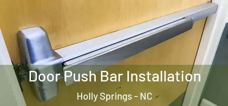 Door Push Bar Installation Holly Springs - NC