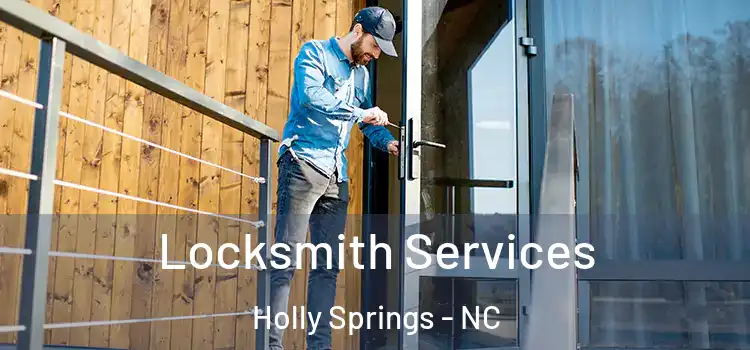 Locksmith Services Holly Springs - NC