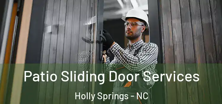 Patio Sliding Door Services Holly Springs - NC