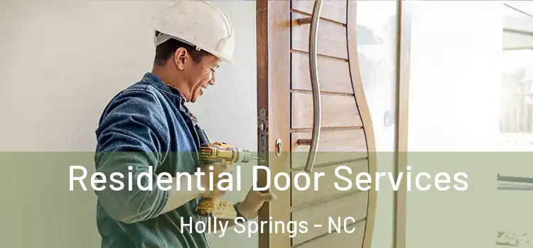 Residential Door Services Holly Springs - NC