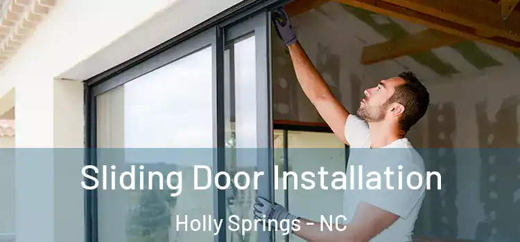 Sliding Door Installation Holly Springs - NC