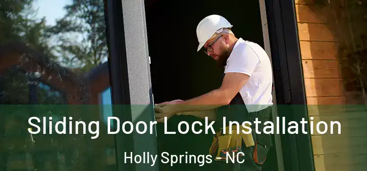 Sliding Door Lock Installation Holly Springs - NC